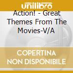 Action! - Great Themes From The Movies-V/A cd