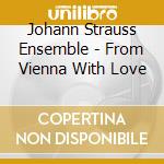Johann Strauss Ensemble - From Vienna With Love cd
