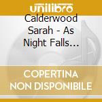 Calderwood Sarah - As Night Falls (Aus) cd musicale di Calderwood Sarah