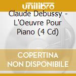 Claude Debussy - L'Oeuvre Pour Piano (4 Cd) cd musicale di Cassard, Philippe