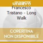 Francesco Tristano - Long Walk cd musicale di Tristano