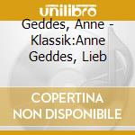 Geddes, Anne - Klassik:Anne Geddes, Lieb cd musicale di Geddes, Anne