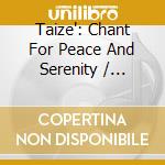 Taize': Chant For Peace And Serenity / Various cd musicale di St Thomas Music Group