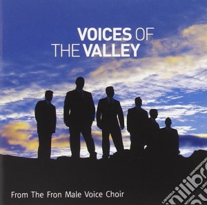 Fron Male Voice Choir: Voices Of The Valley cd musicale di Fron Male Voice Choir