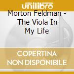 Morton Feldman - The Viola In My Life cd