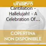 Cantillation - Hallelujah! - A Celebration Of Baroque C cd musicale di Cantillation