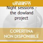 Night sessions - the dowland project cd