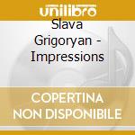 Slava Grigoryan - Impressions cd musicale di Slava Grigoryan