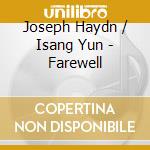 Joseph Haydn / Isang Yun - Farewell cd