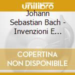 Johann Sebastian Bach - Invenzioni E Sinfonie, Suite Francese N. cd musicale di Johann Sebastian Bach