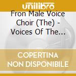 Fron Male Voice Choir (The) - Voices Of The Valley cd musicale di The Fron Male Voice Choir