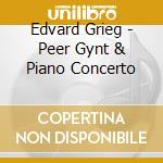 Edvard Grieg - Peer Gynt & Piano Concerto cd