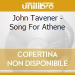 John Tavener - Song For Athene cd musicale
