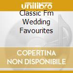 Classic Fm Wedding Favourites cd
