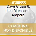 Dave Grusin & Lee Ritenour - Amparo cd musicale di Dave Grusin & Lee Ritenour