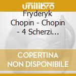 Fryderyk Chopin - Chopin - 4 Scherzi - Gianluca Cascioli cd