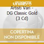 Artisti Vari - DG Classic Gold (3 Cd) cd musicale di ARTISTI VARI