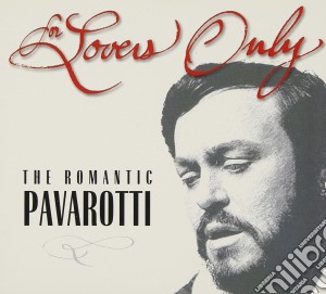 Luciano Pavarotti - For Lovers Only: The Romantic Pavarotti cd musicale