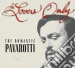 Luciano Pavarotti - For Lovers Only: The Romantic Pavarotti cd