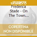 Frederica Stade - On The Town (Complete) cd