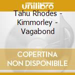 Tahu Rhodes - Kimmorley - Vagabond cd