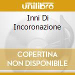 Inni Di Incoronazione cd