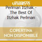 Perlman Itzhak - The Best Of Itzhak Perlman cd musicale di Perlman Itzhak
