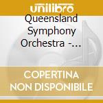 Queensland Symphony Orchestra - Orchestral Works cd musicale di Queensland Symphony Orchestra