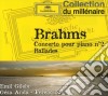 Johannes Brahms - Concerto Pour Piano N.2 / Ballades cd
