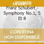 Franz Schubert - Symphony No.1, 5 Et 8 cd
