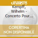 Kempff, Wilhelm - Concerto Pour Piano - Scenes D'Enfa cd musicale di Kempff, Wilhelm