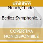 Munch,Charles - Berlioz:Symphonie Fantastique cd musicale di Munch,Charles