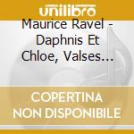 Maurice Ravel - Daphnis Et Chloe, Valses Nobles Et Sentimentales cd musicale di Seiji Ozawa