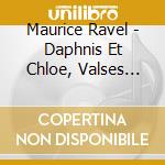 Maurice Ravel - Daphnis Et Chloe, Valses Nobles Et Sentimentales cd