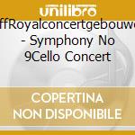 SchiffRoyalconcertgebouworch - Symphony No 9Cello Concert cd musicale di SchiffRoyalconcertgebouworch