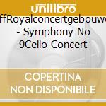 SchiffRoyalconcertgebouworch - Symphony No 9Cello Concert cd