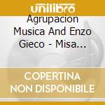 Agrupacion Musica And Enzo Gieco - Misa Criolla And Chants Et Danses En cd musicale di Agrupacion Musica And Enzo Gieco