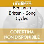 Benjamin Britten - Song Cycles