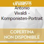 Antonio Vivaldi - Komponisten-Portrait cd musicale di Antonio Vivaldi