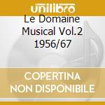 Le Domaine Musical Vol.2 1956/67 cd