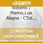 Roberto / Marino,Luis Alagna - C'Est Magnifique: Alagna Sings Marino