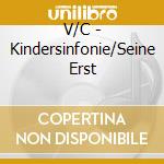 V/C - Kindersinfonie/Seine Erst cd musicale di V/C
