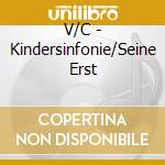 V/C - Kindersinfonie/Seine Erst cd