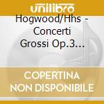 Hogwood/Hhs - Concerti Grossi Op.3 Eloquence cd