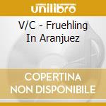 V/C - Fruehling In Aranjuez cd musicale di V/C