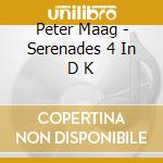Peter Maag - Serenades 4 In D K cd musicale di Peter Maag