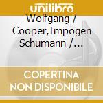 Wolfgang / Cooper,Impogen Schumann / Holzmair - Schumann: Lieder cd musicale di Wolfgang / Cooper,Impogen Schumann / Holzmair