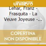Lehar, Franz - Frasquita - La Veuve Joyeuse - Le C (2 Cd) cd musicale di Lehar, Franz