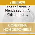 Fricsay Ferenc - Mendelssohn: A Midsummer Night cd