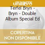 Terfel Bryn - Bryn - Double Album Special Ed cd